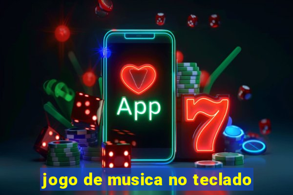 jogo de musica no teclado